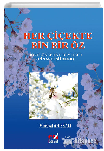 Her Çiçekte Bin Bir Öz Dörtlükler ve Beyitler (Cinaslı Şiirler) - Mircevat Ahıskalı kitap kapağı