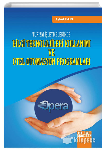Turizm İşletmelerinde Bilgi Teknolojileri Kullanımı ve Otel Otomasyon Programları - Aykut Pajo kitap kapağı
