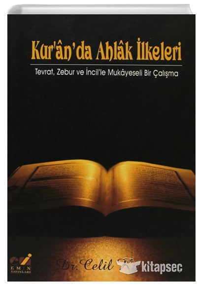 Kur'an'da Ahlak İlkeleri / Tevrat Zebur ve İncil'le Mukayeseli Bir Çalışma - Prof. Dr. Celil Kiraz kitap kapağı