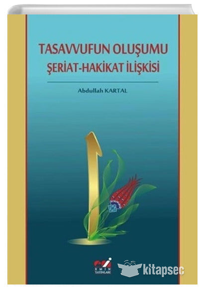 Tasavvufun Oluşumu Şeriat-Hakikat İlişkisi - Abdullah Kartal kitap kapağı