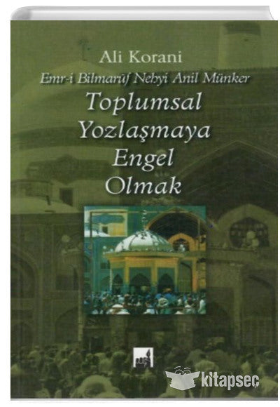Toplumsal Yozlaşmaya Engel Olmak - Ali Korani kitap kapağı