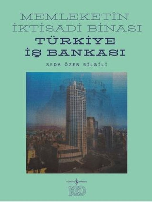 Memleketin İktisadi Binası – Türkiye İş Bankası Tarihine Mimari Bir Bakış
