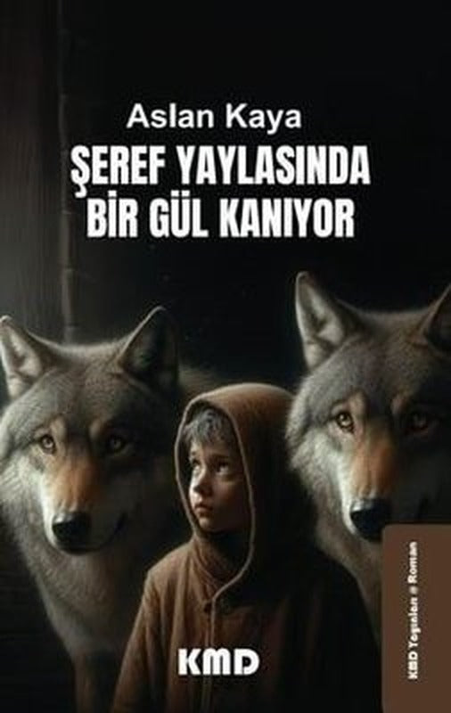 Şeref Yaylasında Bir Gül Kanıyor | KMD Yayınları