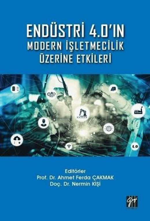 Endüstri 4.0'ın Modern İşletmecilik Üzerine Etkileri | Gazi Kitabevi (Ciltsiz)