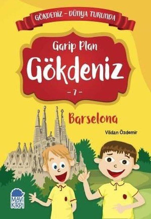 Garip Plan Gökdeniz 7: Barselona-Gökdeniz Dünya Turunda-2.Sınıf Okuma Kitabı | Mavi Kirpi (İnce Kapak)