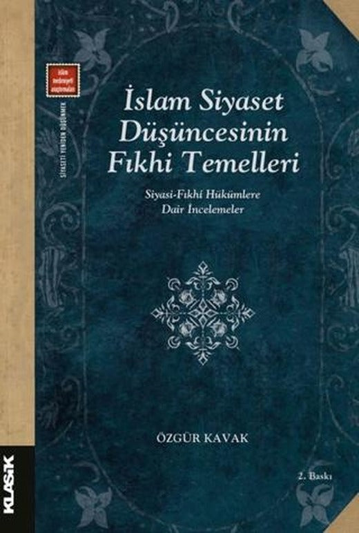 İslam Siyaset Düşüncesinin Fıkhi Temelleri Siyasi-fıkhi Hükümlere Dair İncelemeler
