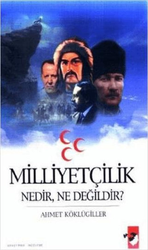 Milliyetçilik Nedir, Ne Değildir?