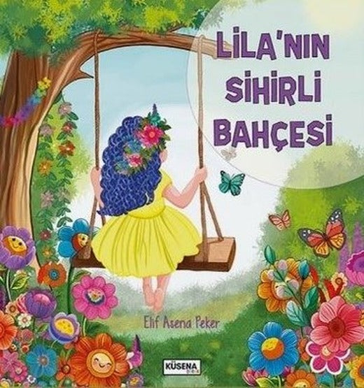 Lila'nın Sihirli Bahçesi |Küsena Yayınları (İnce Kapak)