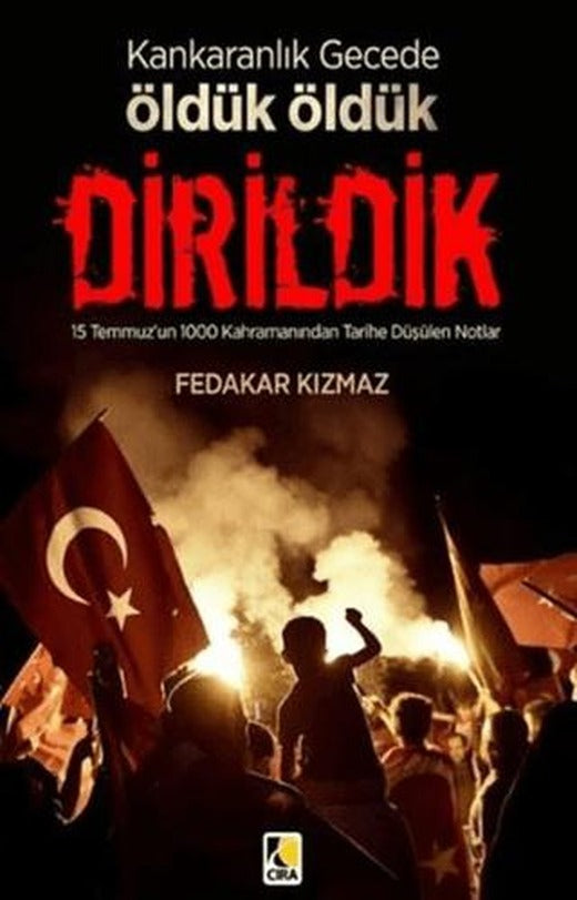 Karanlık Gecede Öldük Öldük Dirildik | Çıra Yayınları (Ciltsiz)