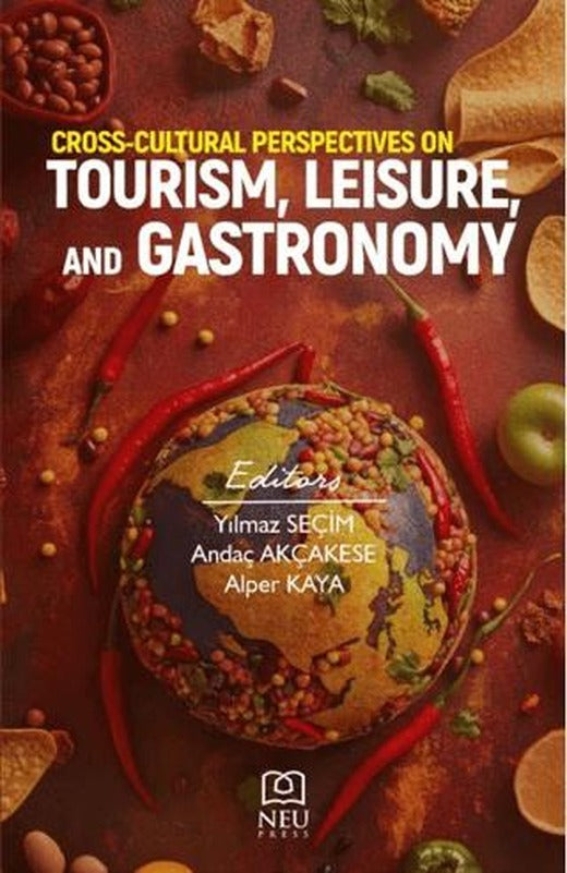 Cross-Cultural Perspectives on Tourism, Leisure, and Gastronomy | Necmettin Erbakan Üniversitesi Yayınları (Ciltsiz)