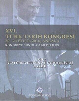 16. Türk Tarih Kongresi 5. Cilt Atatürk ve Türkiye Cumhuriyeti Tarihi - Kolektif kitap kapağı