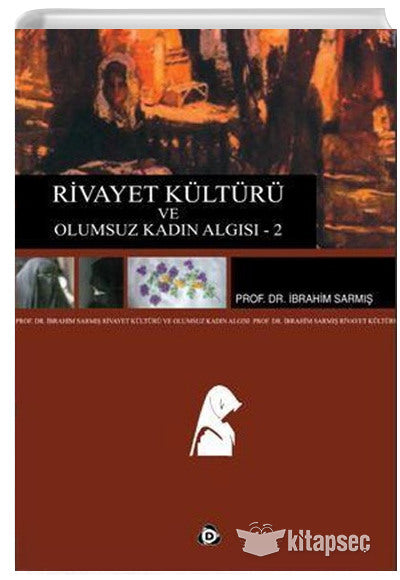 Rivayet Kültürü ve Olumsuz Kadın Algısı 2 - İbrahim Sarmış kitap kapağı