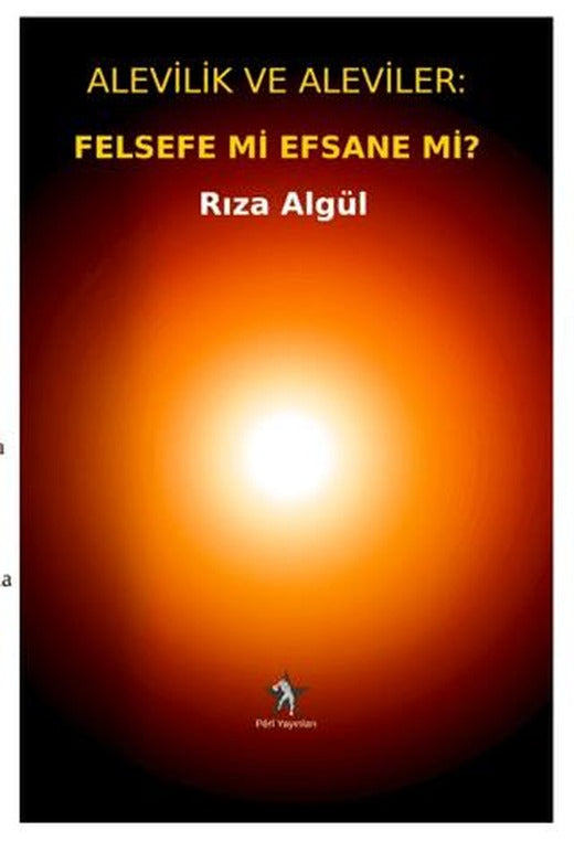 Alevilik ve Aleviler: Felsefe Mi, Efsane Mi?