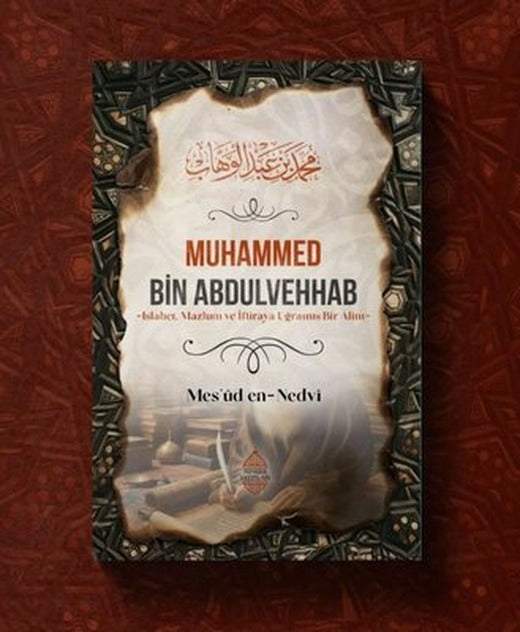 Muhammed Bin Abdulvehhab - Islahçı Mazlum ve İftiraya Uğramış Bir Alim | Minber Yayınları (İnce Kapak)