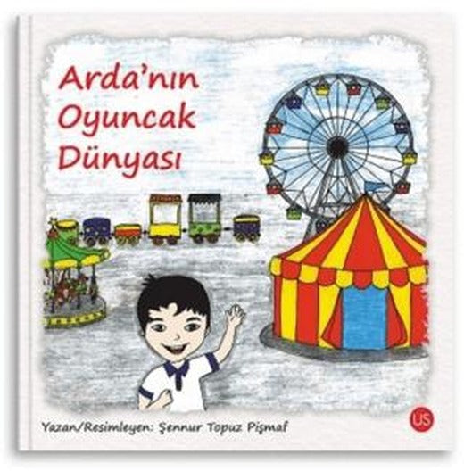Arda'nın Oyuncak Dünyası | US Yayınları (Ciltsiz)
