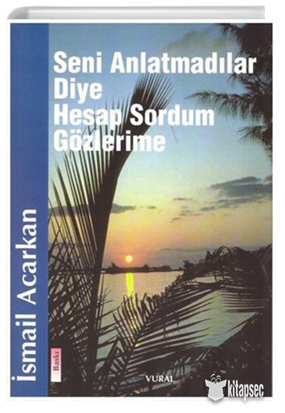 Seni Anlatmadılar Diye Hesap Sordum Gözlerime - İsmail Acarkan kitap kapağı