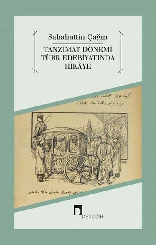 Tanzimat Dönemi Türk Edebiyatında Hikaye | Dergah Yayınları (İnce Kapak)