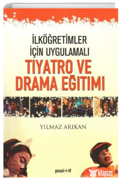İlköğretimler İçin Uygulamalı Tiyatro ve Drama Eğitimi - Yılmaz Arıkan kitap kapağı