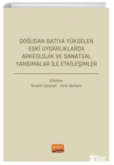 Doğudan Batıya Yükselen Eski Uygarlıklarda Arkeolojik ve Sanatsal Yansımalar ile Etkileşimler - Cenk Berkant kitap kapağı