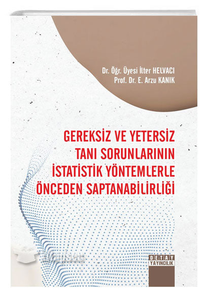 Gereksiz ve Yetersiz Tanı Sorunlarının İstatistik Yöntemlerle Önceden Saptanabilirliği - İlter Helvacı kitap kapağı