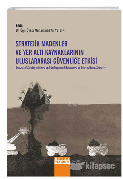Stratejik Madenler ve Yer altı Kaynaklarının Uluslararası Güvenliğe Etkisi - Muhammed Ali Yetgin kitap kapağı