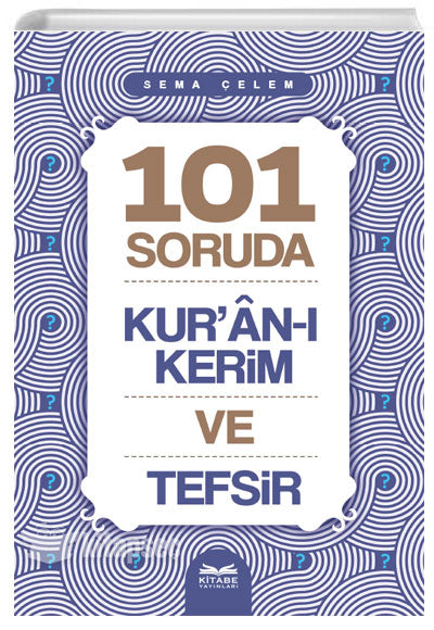 101 Soruda Kuranı Kerim ve Tefsir - Sema Çelem kitap kapağı