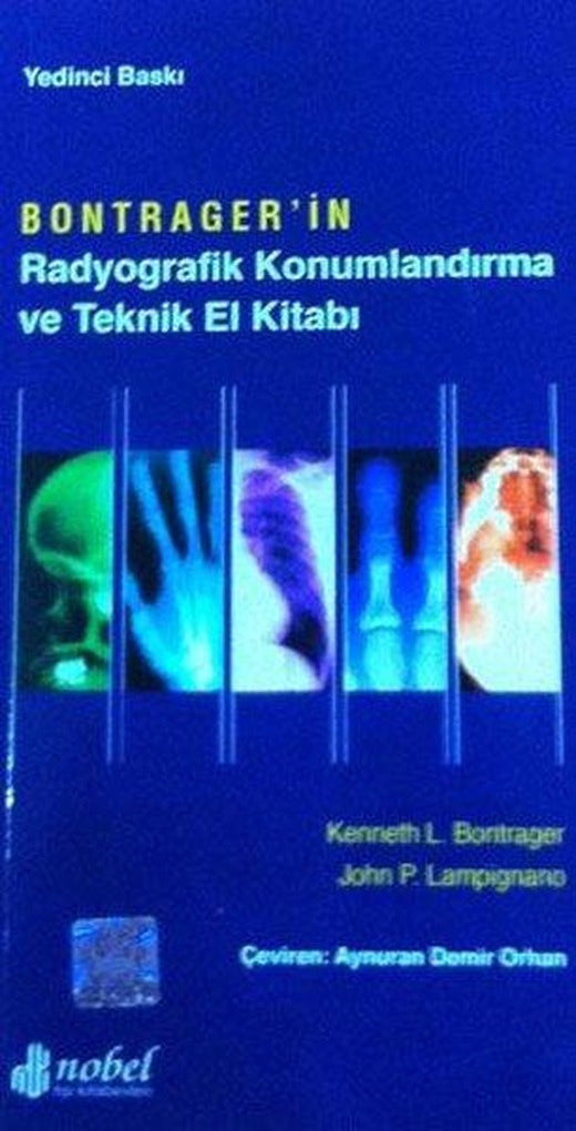 Bontrager'İn Radyografik Konumlandırma Ve Teknik El Kitabı | Nobel Tıp Kitabevleri (İnce Kapak)
