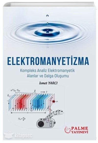 Elektromanyetizma Kompleks Analiz Elektromanyetik Alanlar ve Dalga Oluşumu İsmet Yarcı Palme Yayıncılık - İsmet Yarcı kitap kapağı
