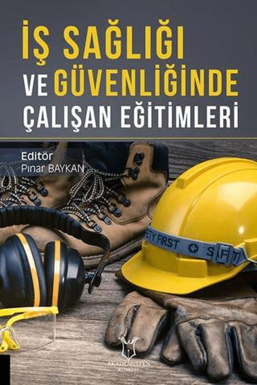 İş Sağlığı ve Güvenliğinde Çalışan Eğitimleri | Akademisyen Kitabevi (Ciltsiz)