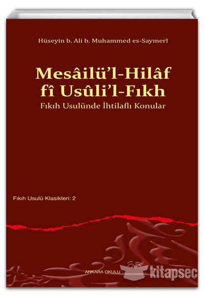 Mesailü'l-Hilaf fî Usûli'l-Fıkh Fıkıh Usulünde İhtilaflı Konular - Hüseyin b. Ali b. Muhammed es-Saymerî kitap kapağı
