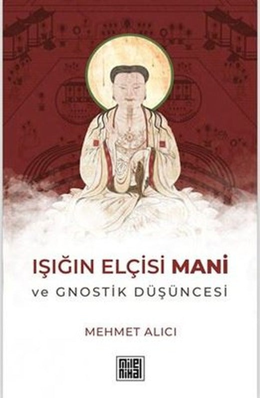 Işığın Elçisi Mani ve Gnostik Düşüncesi | Milel Nihal (İnce Kapak)