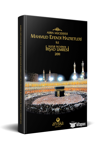Asrın Müceddidi Mahmut Efendi Hazretleri ile Huzur İkliminde İrşad Umresi 2011 - Kolektif kitap kapağı