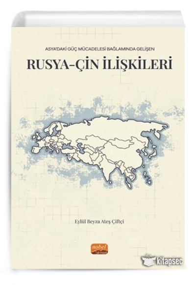 Asya'daki Güç Mücadelesi Bağlamında Gelişen Rusya-Çin İlişkileri - Eylül Beyza Ateş Çiftçi kitap kapağı