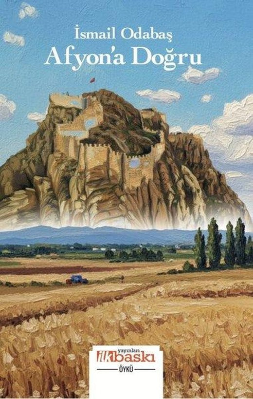 Afyon'a Doğru | İlk Baskı Yayınları (İnce Kapak)