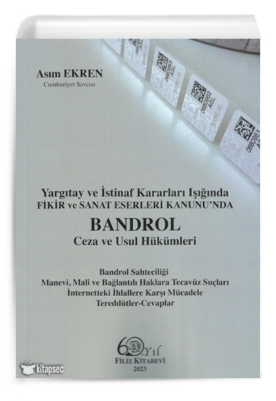 Yargıtay Ve İstinaf Kararları Işığında Fikir ve Sanat Eserleri Kanunun`da Bandrol Ceza ve Usul Hükümleri - Asım Ekren kitap kapağı