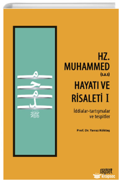 Hz. Muhammed'in (s.a.s) Hayatı ve Risaleti-1 (İddialar-tartışmalar ve tespitler) - Yavuz Köktaş kitap kapağı