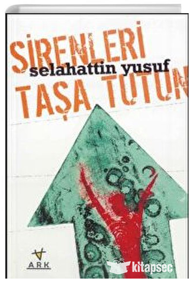 Sirenleri Taşa Tutun - Selahattin Yusuf kitap kapağı