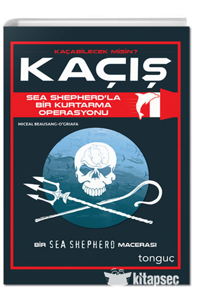 Kaçış Sea Shepherd ile Bir Kurtarma Operasyonu - Tonguç Komisyon kitap kapağı