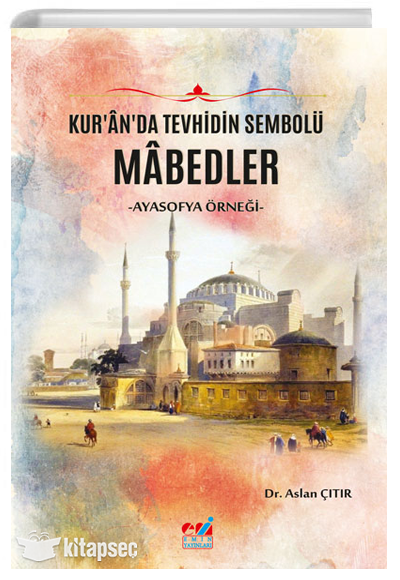 Kurânda Tevhidin Sembolü Mâbedler -Ayasofya Örneği- - Tasia Vassilatou kitap kapağı