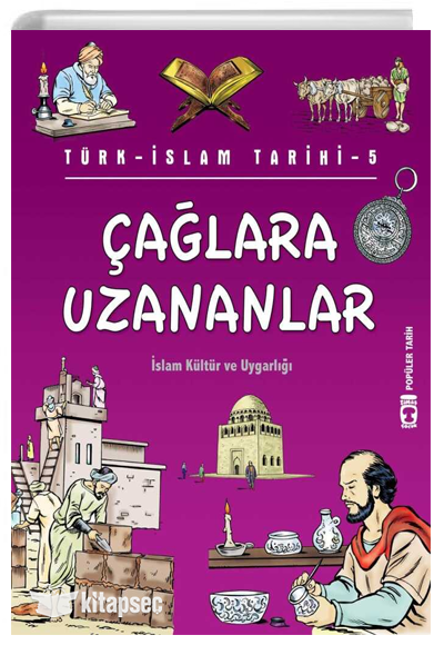 Çağlara Uzananlar - Türk İslam Tarihi 5 Timaş Çocuk - Metin Özdamarlar kitap kapağı