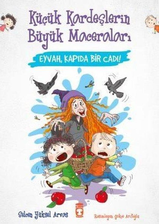 Eyvah Kapıda Bir Cadı! Küçük Kardeşlerin Büyük Maceraları | Timaş Çocuk (İnce Kapak)
