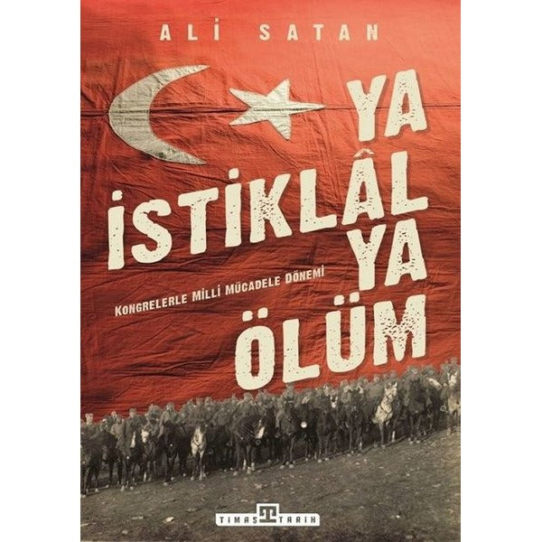 Ya İstiklal Ya Ölüm | Timaş Yayınları