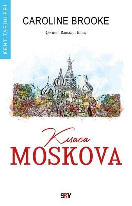 Kısaca Moskova - Kent Tarihleri | Say Yayınları (İnce Kapak)