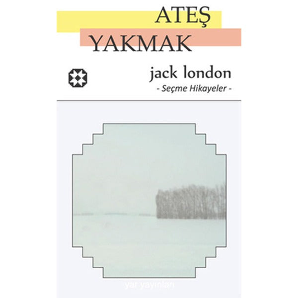 Ateş Yakmak | Yar Yayınları (Ciltsiz)