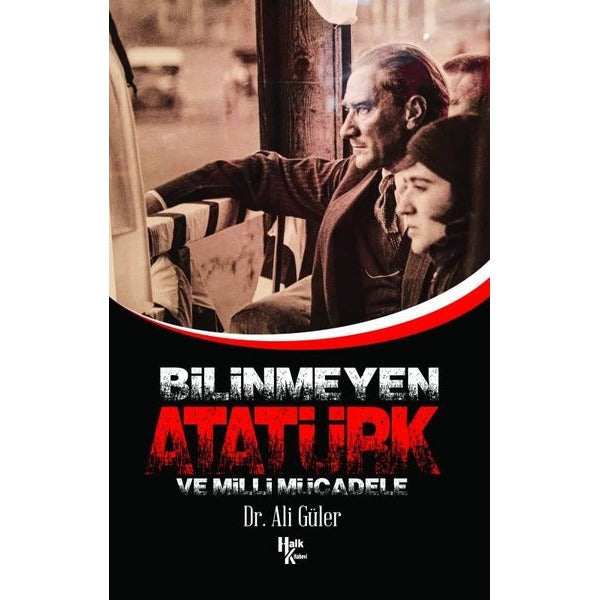 Bilinmeyen Atatürk ve Milli Mücadele | Halk Kitabevi