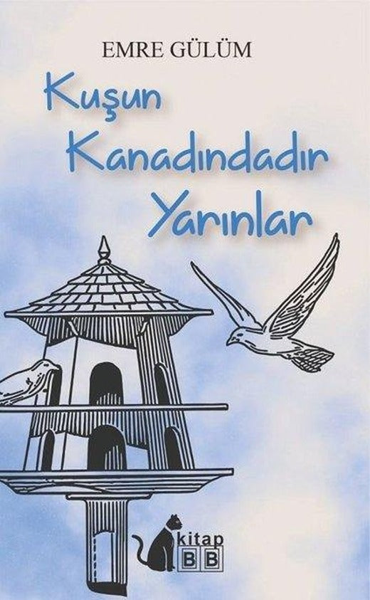 Kuşun Kanadındadır Yarınlar | BB Kitap (İnce Kapak)