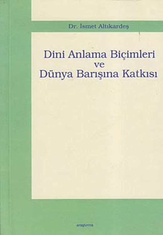 Dini Anlama Biçimleri ve Dünya Barışına Katkısı | Araştırma Yayınları (Ciltsiz)