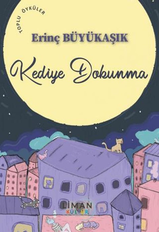 Kediye Dokunma | Liman Yayınevi (Ciltsiz)