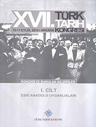 17. Türk Tarih Kongresi 1 Cilt - Eski Anadolu Uygarlıkları - Kolektif kitap kapağı