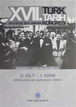 17. Türk Tarih Kongresi 2 Cilt 1. Kısım - Orta Asya ve Kafkasya Tarihi - Kolektif kitap kapağı